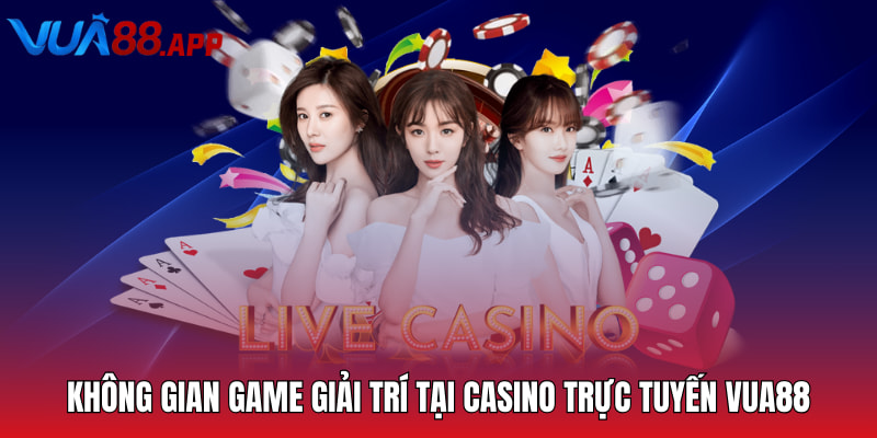 VUA88 - Thiên Đường Cá Cược Trực Tuyến Xanh Chín 2025 15 Không gian game giải trí tại casino trực tuyến VUA88